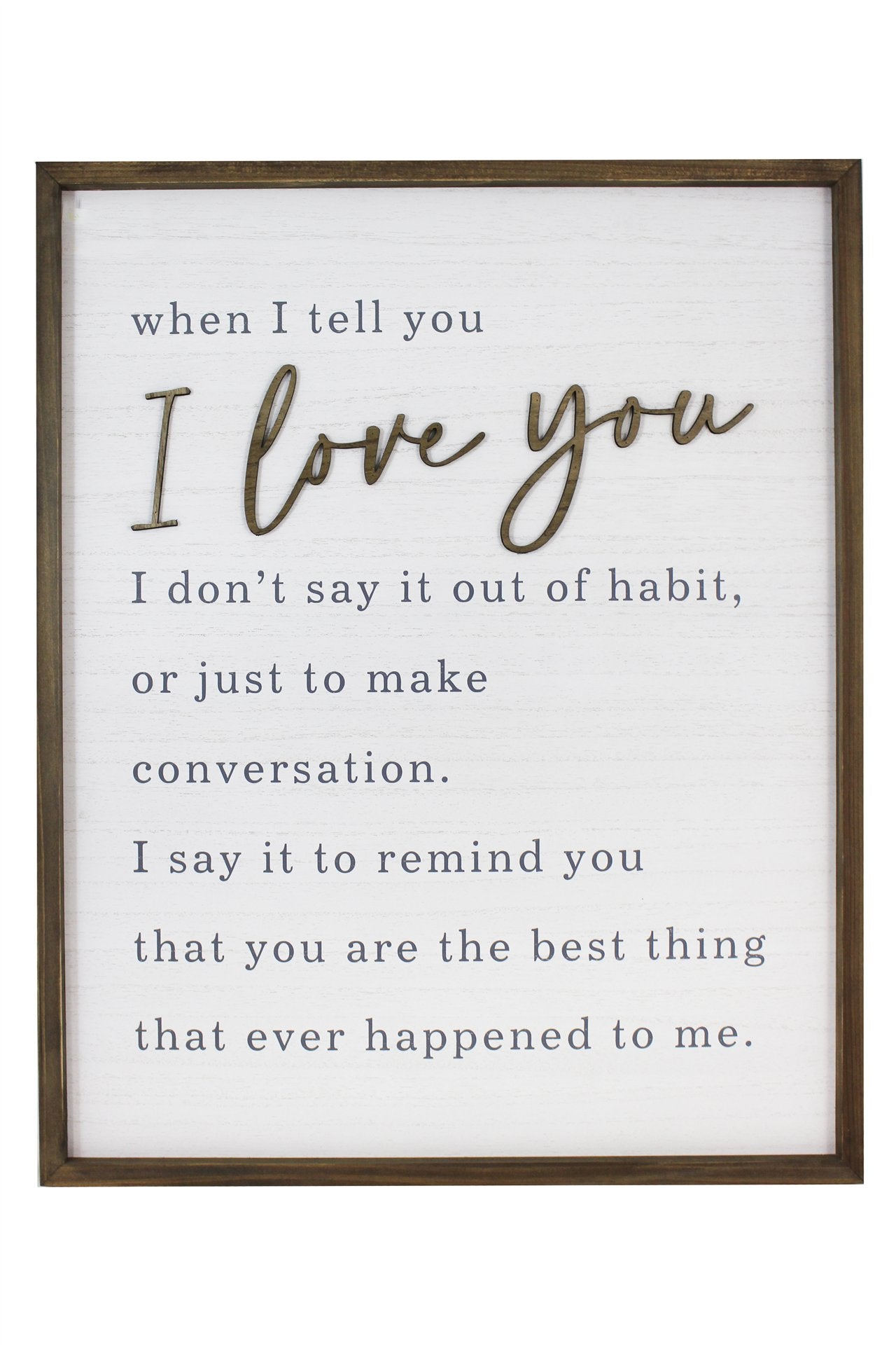 WHEN I TELL YOU I LOVE YOU FRAMED ART