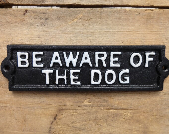 BE AWARE OF DOG CAST IRON SIGN