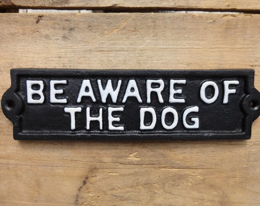 BE AWARE OF DOG CAST IRON SIGN