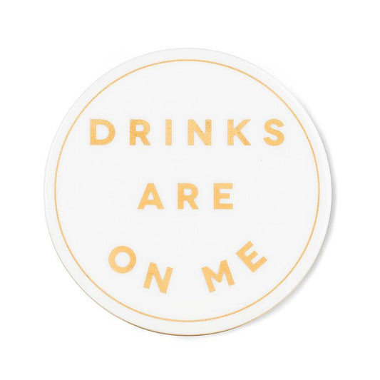 DRINKS ARE ON ME COASTER