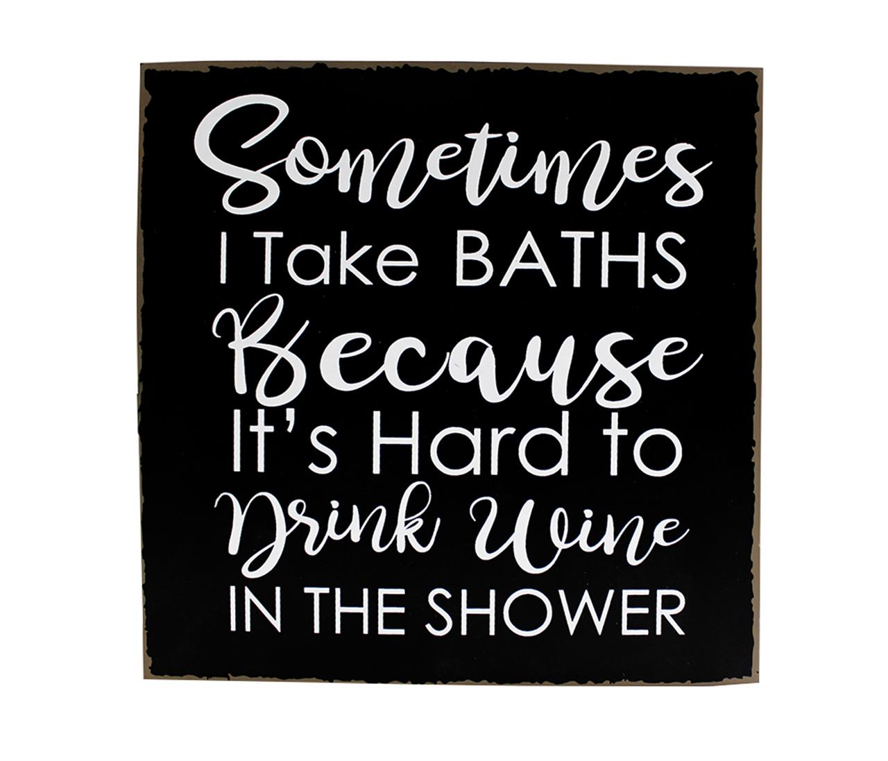 SOMETIMES I TAKE BATHS... SIGN