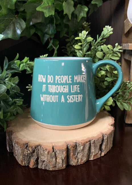 LIFE WITHOUT A SISTER MUG