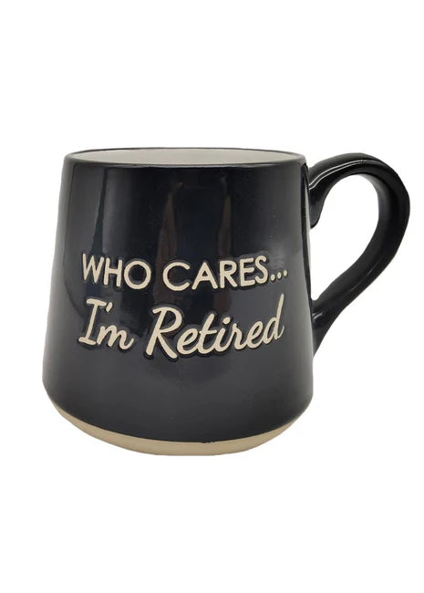 WHO CARES IM RETIRED MUG