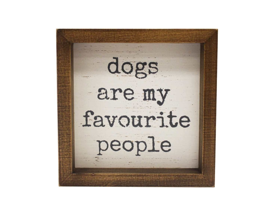 DOGS ARE MY FAVOURITE PEOPLE WOOD ART
